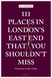 111 Places in London's East End That You Shouldn't Miss