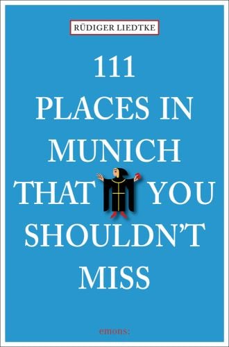 111 Places in Munich That You Shouldn't Miss