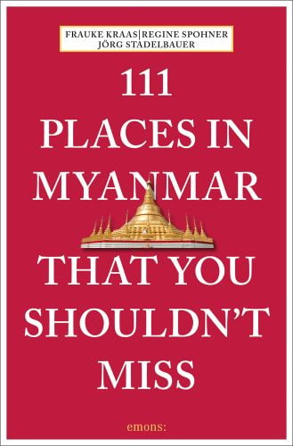 Gold Shwedagon Pagoda near centre of red cover of '111 Places in Myanmar That You Shouldn't Miss', by Emons Verlag.