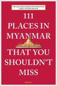 Gold Shwedagon Pagoda near center of red cover of '111 Places in Myanmar That You Shouldn't Miss', by Emons Verlag.