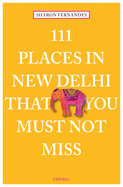 111 Places in New Dehli That You Must Not Miss