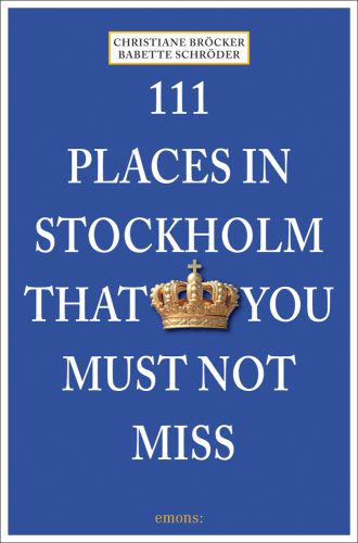 111 Places in Stockholm That You Must Not Miss