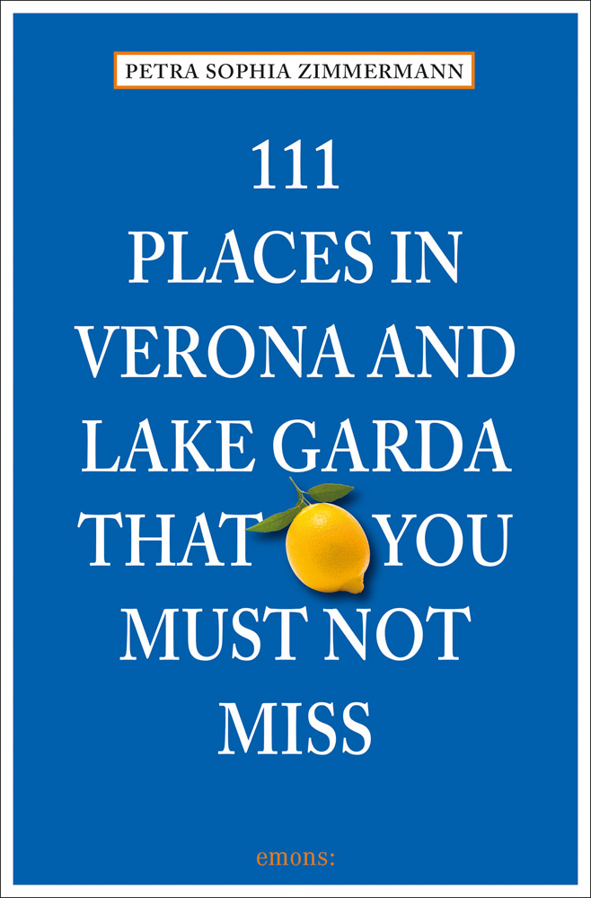 111 Places in Verona and Lake Garda That You Must Not Miss