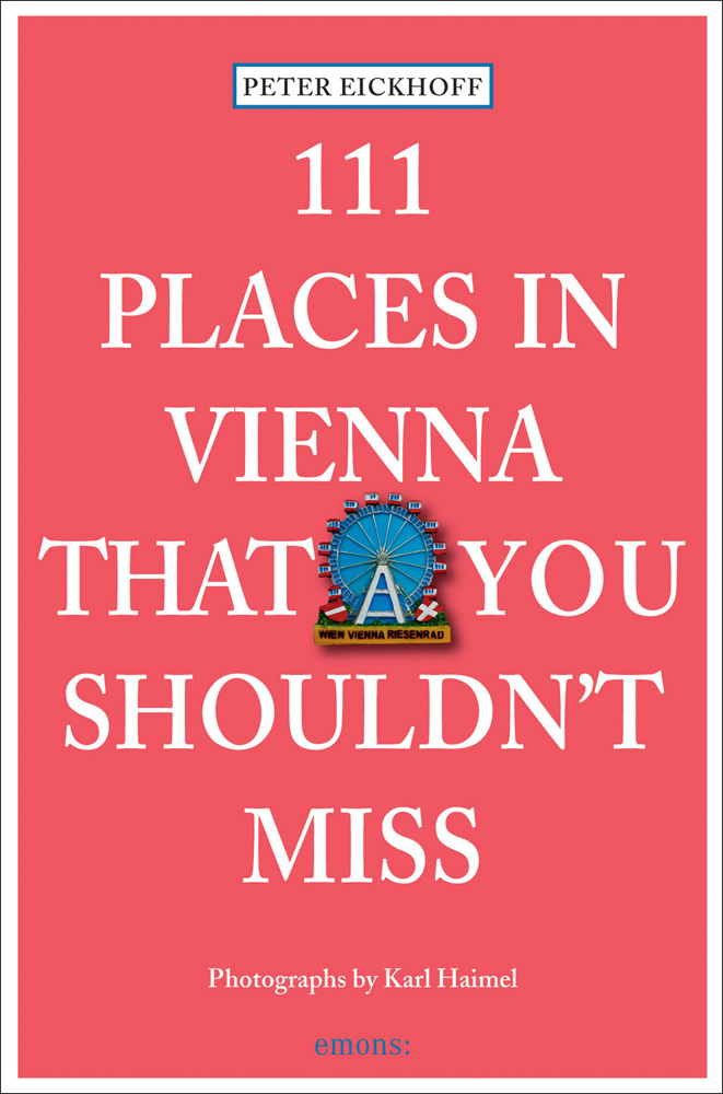 111 Places in Vienna That You Shouldnt Miss