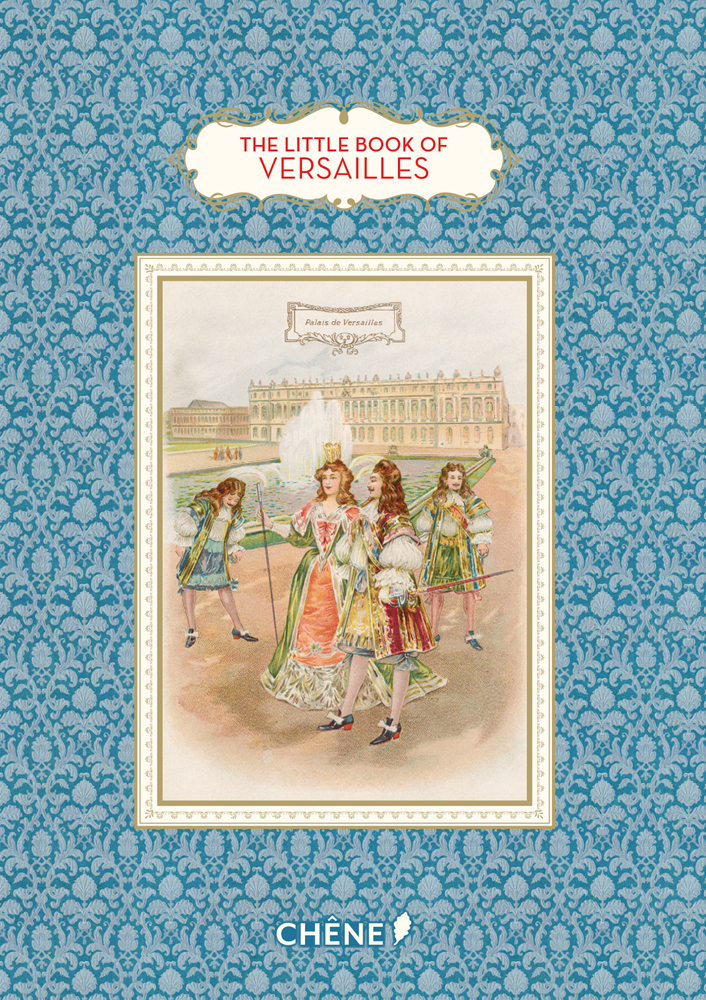 Chromo of Louis XIV walking with lady near Palace Of Versailles, on blue patterned cover, The Little Book of Versailles in red font on off white