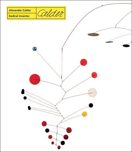 White book cover of Alexander Calder - Radical Inventor, featuring a mobile artwork of coloured discs suspended by steel wire titled 'Gamma', 1947. Published by 5 Continents Editions.