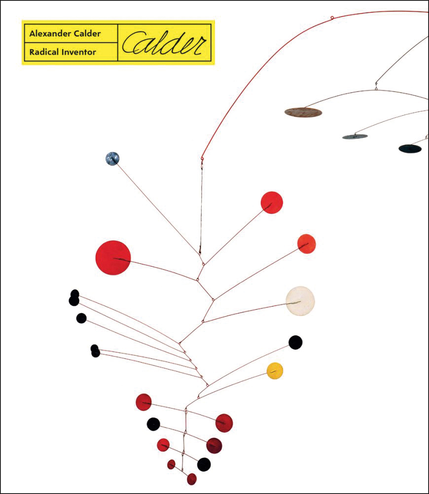White book cover of Alexander Calder - Radical Inventor, featuring a mobile artwork of coloured discs suspended by steel wire titled 'Gamma', 1947. Published by 5 Continents Editions.