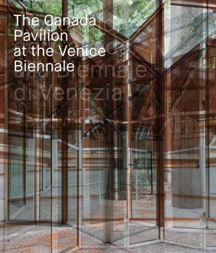 Book cover of The Canada Pavilion at the Venice Biennale, featuring glass building with reflections. Published by 5 Continents Editions.