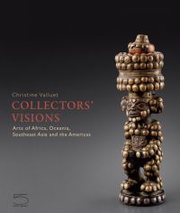 Dark book cover of Collectors' Visions, Arts of Africa, Oceania, Southeast Asia and the Americas, featuring and African sculpture of figure with cylindrical shape on head. Published by 5 Continents Editions.