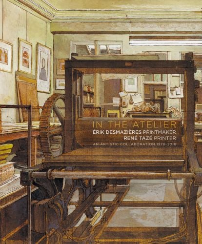 Book cover of In the Atelier: Erik Desmazieres Printmaker Rene Taze Printer, An Artistic collaboration 1978-2018, featuring a painting of printing press in art studio. Published by 5 Continents Editions.
