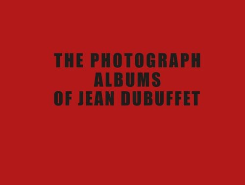 Red landscape book cover of The Photograph Albums of Jean Dubuffet, featuring black capitalised font to centre. Published by 5 Continents Editions.