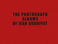 Red landscape book cover of The Photograph Albums of Jean Dubuffet, featuring black capitalized font to centre. Published by 5 Continents Editions.