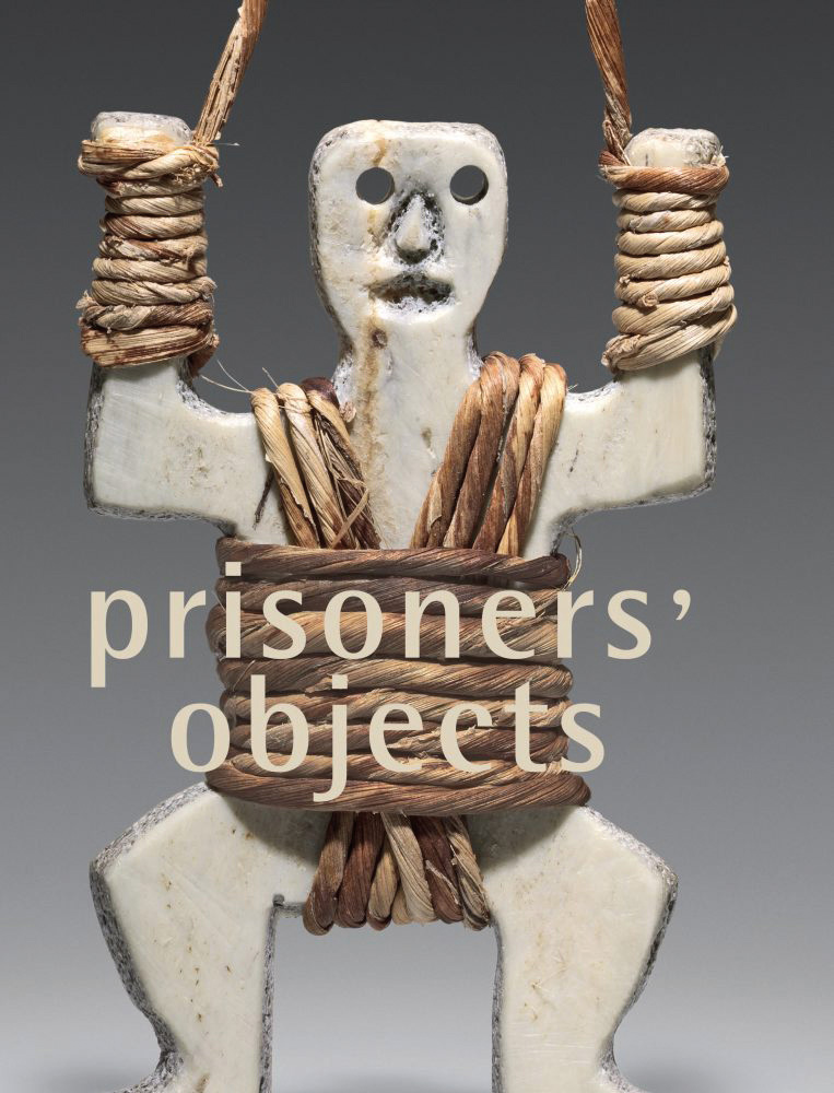 Book cover of Prisoners' Objects, The Collection of the International Red Cross and Red Crescent Museum, featuring a naïve sculptured white figure, with rope around torso and wrists. Published by 5 Continents Editions.