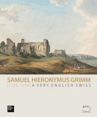 Book cover of Samuel Hieronymus Grimm (1733-1794), A Very English Swiss, featuring a watercolor painting of Haverfordwest, Pembrokeshire (1791). Published by 5 Continents Editions.