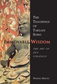 Book cover of Immovable Wisdom: The Art of Zen Strategy, The Teachings of Takuan Soho, with a Buddhist statue. Published by Floating World Editions.