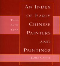 Book cover of Index of Early Chinese Painters & Paintings: T'ang, Sung, Yuan. Published by Floating World Editions.