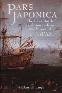 Book cover of Pars Japonica The First Dutch Expedition to Reach the Shores of Japan, with a large ship sailing on the seas. Published by Floating World Editions.