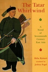 Book cover of The Tatar Whirlwind: A Novel of Seventeenth-Century East Asia, with a figure with a sword and bow and arrows. Published by Floating World Editions.