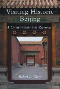 Book cover of Visiting Historic Beijing: A Guide to Sites & Resources, with an entrance to temple. Published by Floating World Editions.