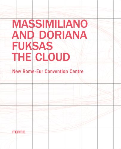 Grey gridlines on off-white cover of 'Massimiliano and Doriana Fuksas: The Cloud, New Rome-Eur Convention Centre', by Forma Edizioni.