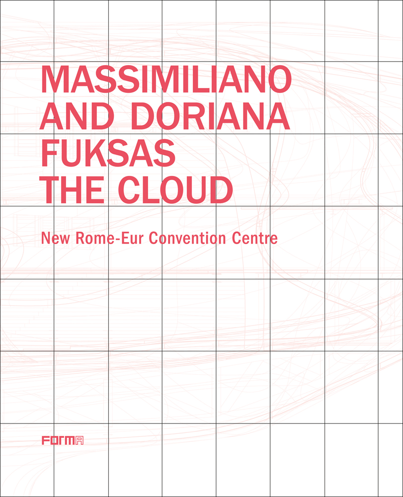 Gray gridlines on off-white cover of 'Massimiliano and Doriana Fuksas: The Cloud, New Rome-Eur Convention Centre', by Forma Edizioni.