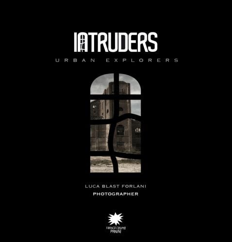 Tall concrete building overlaid with a black cover with arched window, of 'Intruders, Urban Explorers'', by Franco Cosimo Panini Editore.