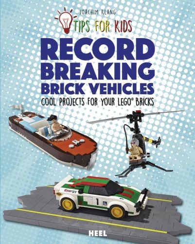 LEGO models: racing car, speedboat and helicopter, on pale blue and white cartoon cover of 'Tips For Kids: Record-Breaking Brick Vehicles, Cool Projects for Your LEGO (R) Bricks', by HEEL.