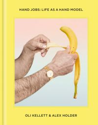 Book cover of Hand Jobs: Life as a Hand Model, with a pair of hands peeling a banana. Published by Hoxton Mini Press.