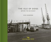 Book cover of Mike Seaborne's The Isle of Dogs, with landscape of London dockland's. Published by Hoxton Mini Press.