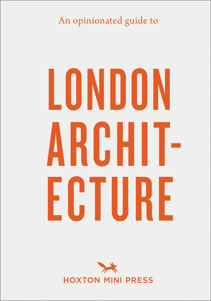 Orange capitalized font on off-white cover of 'An Opinionated Guide to London Architecture', by Hoxton Mini Press.