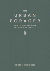 Cream capitalized font on sage green cover of 'The Urban Forager, How to find and cook wild food in the city', by Hoxton Mini Press.