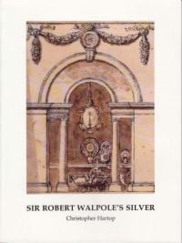 Book cover Christopher Hartop's Sir Robert Walpole's Silver: Special issue of Silver Studies, no. 30, with a hand-drawn collection of silver pieces. Published by John Adamson.