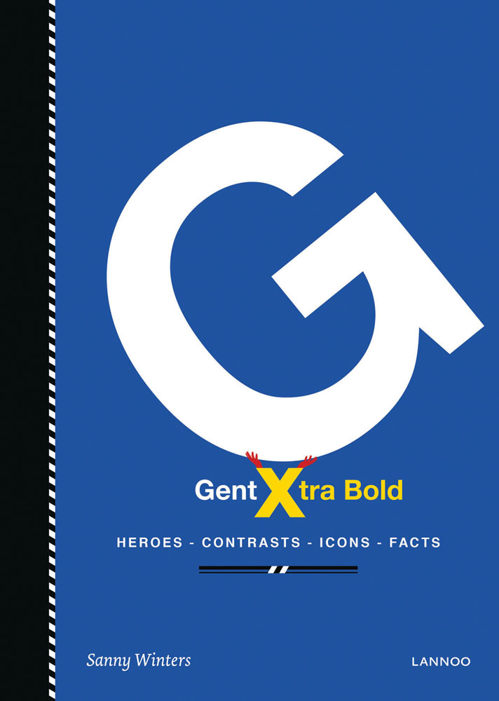 Large white capital 'G', on blue cover of 'Gent Xtra Bold, Heroes, Contrasts, Icons, Facts', by Lannoo Publishers.