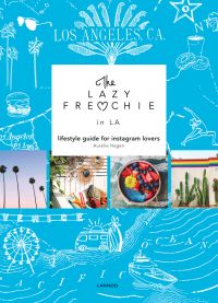 Fun spots in LA, beach palms, bowls of food, seating areas, on blue and white cover of 'The Lazy Frenchie in LA, Lifestyle Guide for Instagram Lovers', by Lannoo Publishers.