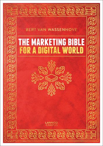 THE MARKETING BIBLE FOR A DIGITAL WORLD in white and yellow font on orange and gold patterned cover by Lannoo Publishers.