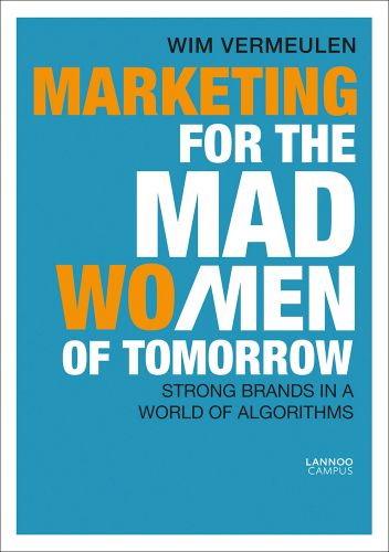 Blue cover of 'Marketing for the Mad (Wo)Men of Tomorrow, Strong Brands in a World of Algorithms', by Lannoo Publishers.