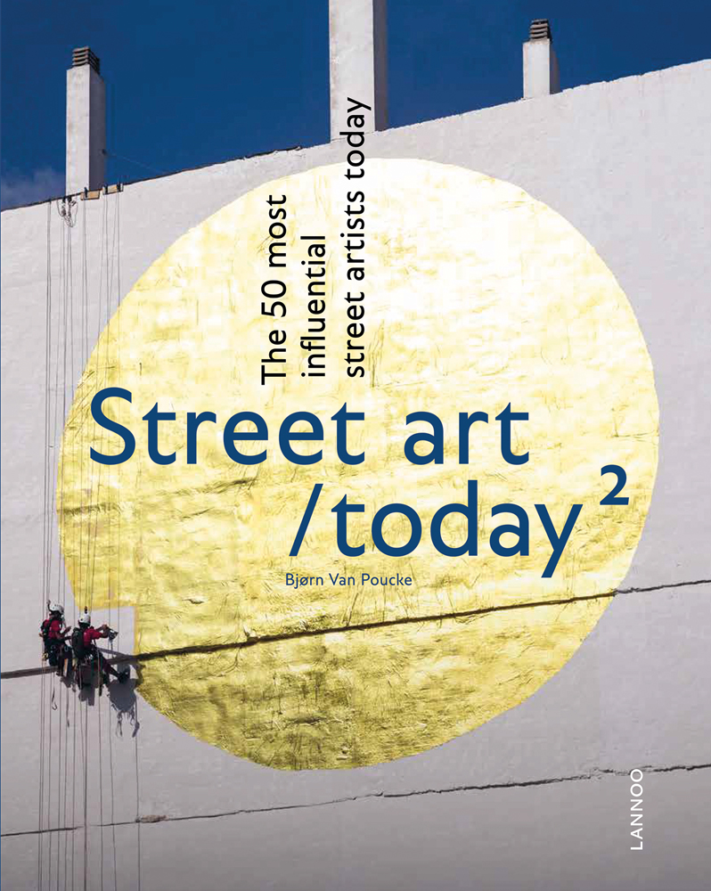 Two artists abseiling down building painting a large gold circle on white concrete, on cover of 'Street Art Today II, The 50 Most Influential Street Artists Today', by Lannoo Publishers.
