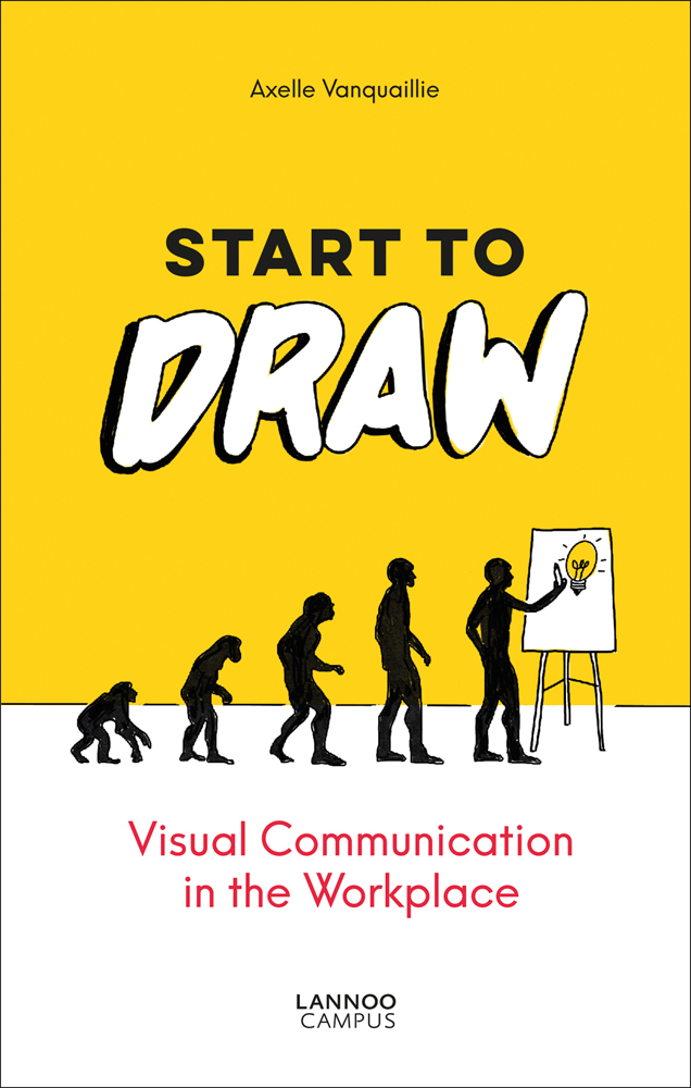 Illustration of evolution of man, last figure drawing light bulb on whiteboard, on cover of 'Start to Draw in black and white font, Visual Communication in the Workplace' by Lannoo Publishers.