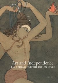Book cover of Art and Independence: YG Srimati and the Indian Style, with Shiva Gangadhara, Bearer of the Ganga. Published by Mapin Publishing.
