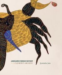 Book cover of Jangarh Singh Shyam: A Conjuror's Archive, with an abstract painting. Published by Mapin Publishing.