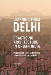 Book cover of Learning from Delhi: Practising Architecture in Urban India, with Indian cityscape. Published by Mapin Publishing.