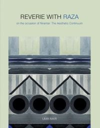 Book cover of Reverie with Raza: On the Occasion of Nirantar: The Aesthetic Continuum. Published by Mapin Publishing.