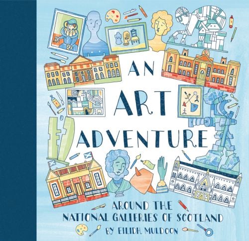 Colourful illustrations of Scottish gallery buildings, art materials and sculptures with An Art Adventure around the National Galleries of Scotland in blue font on a blue cover