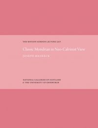Book cover of The Classic Mondrian in Neo-Calvinist View. Published by National Galleries of Scotland.