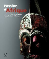 Passion for Africa: Collecting African Art in Italy. a History