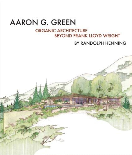 Building with green trees and mountains on white cover, Aaron G. Green Organic Architecture Beyond Frank Lloyd Wright in black and brown font