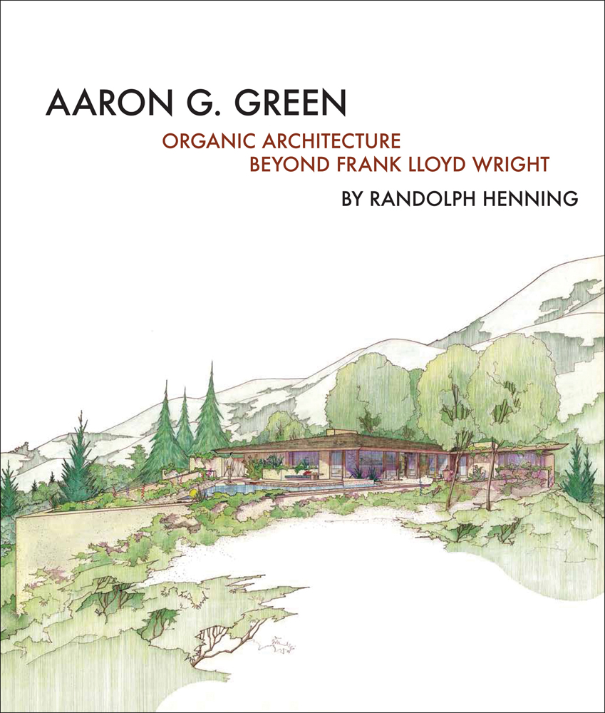 Building with green trees and mountains on white cover, Aaron G. Green Organic Architecture Beyond Frank Lloyd Wright in black and brown font
