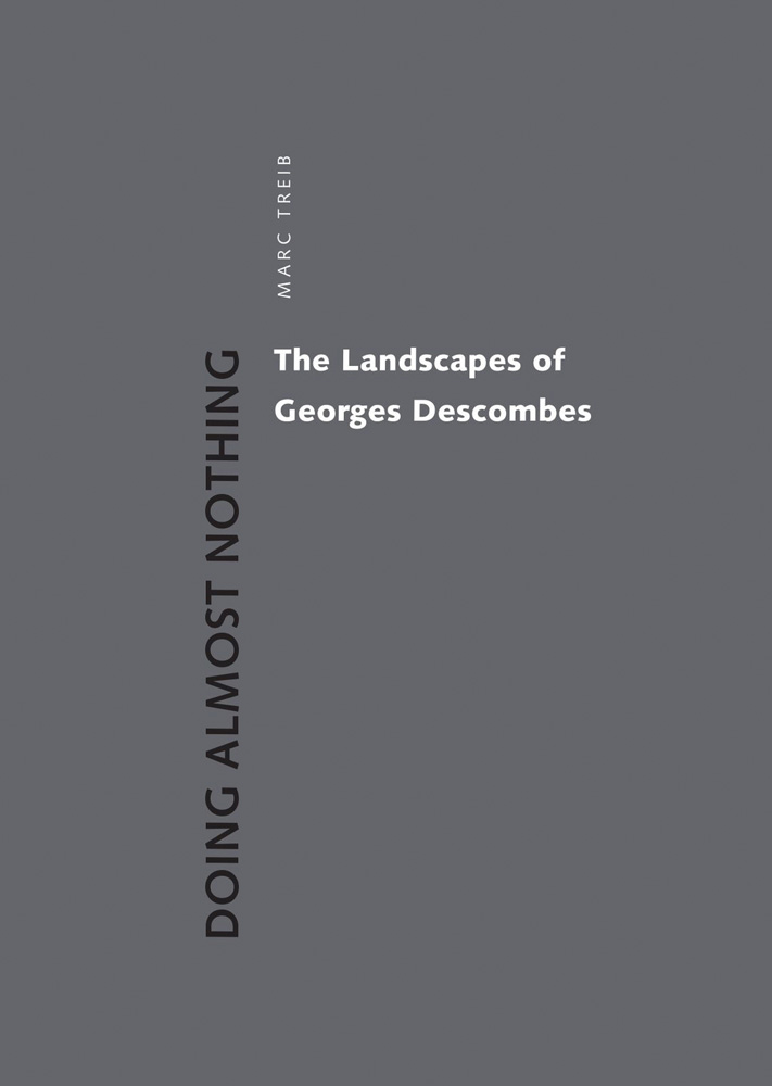 DOING ALMOST NOTHING The Landscapes of Georges Descombes in black and white font on grey cover