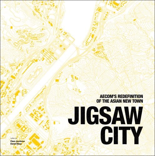 Jigsaw City: New Towns in Asia