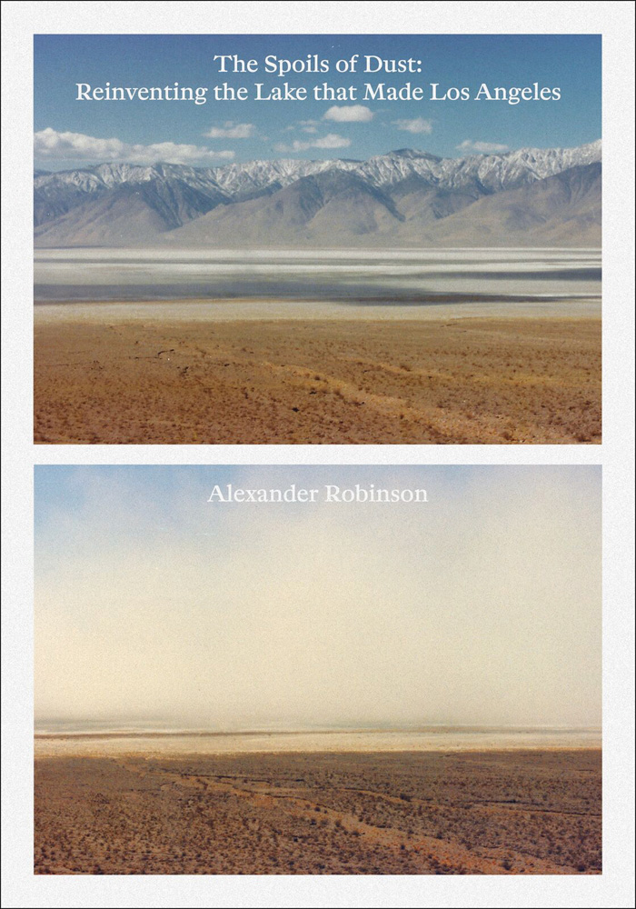 2 photos, vast mountainous landscape, white border, The Spoils of Dust Reinventing the Lake that Made Los Angeles in white font above